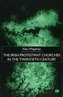 The Irish Protestant churches in the twentieth century / Alan Megahey.