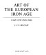 Art of the European Iron Age : a study of the elusive image / J.V.S. Megaw.