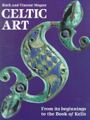 Celtic art : from its beginnings to the Book of Kells / by Ruth and Vincent Megaw.