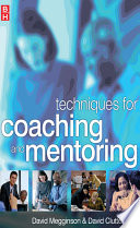 Techniques for coaching and mentoring / David Megginson, David Clutterbuck.