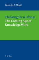 Thinking for a living : the coming age of knowledge work / Kenneth A. Megill.