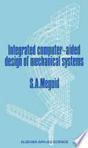 Integrated computer-aided design of mechanical systems / S.A. Meguid.