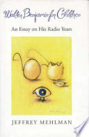Walter Benjamin for children : an essay on his radio years / Jeffrey Mehlman.