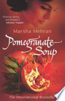 Pomegranate soup / Marsha Mehran.