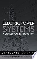 Electric power systems a conceptual introduction / Alexandra von Meier.