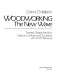 Woodworking : the new wave : today's design trends in objects, furniture and sculpture with artist interviews.