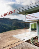 Urgent architecture : 40 sustainable housing solutions for a changing world / Bridgette Meinhold.