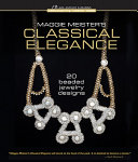 Maggie Meister's classical elegance : 20 beaded jewelry designs.