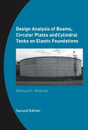 Design analysis of beams, circular plates and cylindral tanks on elastic foundations / Edmund S. Melerski.