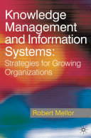 Knowledge management and information systems : strategies for growing organizations / Robert Mellor.