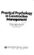 Practical psychology in construction management / (by) Tom Melvin.