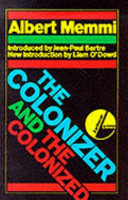 The colonizer and the colonized / by Albert Memmi ; translated by Howard Greenfeld ; introduced by Jean-Paul Sartre ; new introduction by Liam O'Dowd.