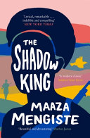 The shadow king / Maaza Mengiste.