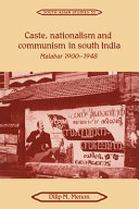 Caste, nationalism and communism in south India : Malabar, 1900-1948 / Dilip M. Menon.