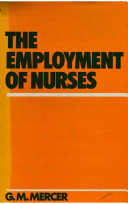 The employment of nurses : nursing labour turnover in the NHS / (by) G. Mercer.