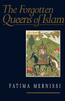 The forgotten queens of Islam / Fatima Mernissi ; translated by Mary Jo Lakeland.