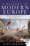 A history of modern Europe : from the Renaissance to the present / John Merriman.