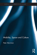 Mobility, space and culture / Peter Merriman.