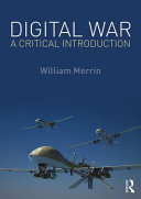 Digital war : a critical introduction / William Merrin.