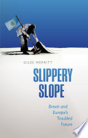 Slippery slope : Europe's troubled future / Giles Merritt.
