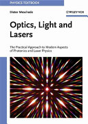 Optics, light and lasers : the practical approach to modern aspects of photonics and laser physics / Dieter Meschede.