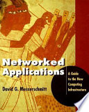 Networked applications : a guide to the new computing infrastructure.