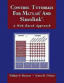 Control tutorials for Matlab and simulink : user's guide / Willima C. Messner, Dawn M. Tilbury.