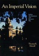 An imperial vision : Indian architecture and Britain's raj / Thomas R. Metcalf..