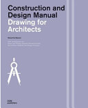 Drawings for architects : construction and design manual / Natascha Meuser ; with additional contributions by Fabrizio Avella... [et al].