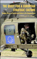 The quest for a European strategic culture : changing norms on security and defence in the European Union / Christoph O. Meyer.
