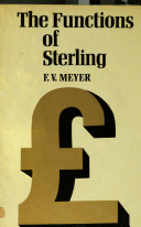 The functions of sterling / (by) F.V. Meyer.