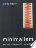 Minimalism : art and polemics in the sixties.