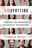 Liespotting : proven techniques to detect deception / Pamela Meyer.