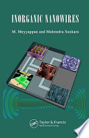 Inorganic nanowires : applications, properties, and characterization / M. Meyyappan, Mahendra Sunkara.
