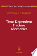 Time-dependent fracture mechanics / Dominique P. Miannay.