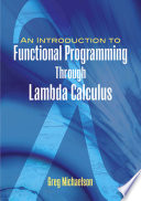 An introduction to functional programming through lambda calculus Greg Michaelson.