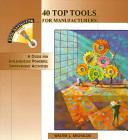 40 top tools for manufacturers : a guide for implementing powerful improvement activities / Walter J. Michalski ; edited by Dana G. King.