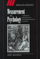 Measurement in psychology : a critical history of a methodological concept / Joel Michell.