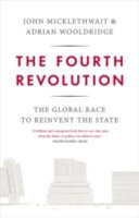 The fourth revolution : the global race to reinvent the state / John Micklethwait & Adrian Wooldridge.