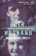 Her husband : Hughes and Plath, a marriage / Diane Middlebrook.
