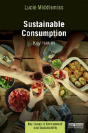 Sustainable consumption : key issues / Lucie Middlemiss.
