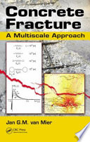 Concrete fracture : a multiscale approach / Jan G.M. van Mier.