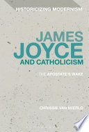 James Joyce and Catholicism the apostate's wake / Chrissie Van Mierlo.
