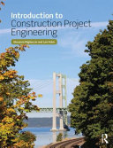 Introduction to construction project engineering / Giovanni C. Migliaccio and Len Holm.