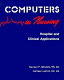 Computers in nursing : hospital and clinical applications / Maureen P. Mikuleky, Cathleen Ledford.