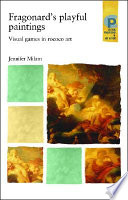 Fragonard's playful paintings : visual games in Rococo art / Jennifer D. Milam.