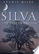 Silva : British trees / Archie Mills ; with contributions from John White ... [et al.].
