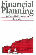 Financial planning for the small business contractor / (by) Derek Miles.