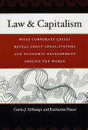 Law and capitalism : what corporate crises reveal about legal systems and economic development around the world / Curtis J. Milhaupt, Katharina Pistor.