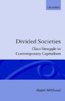 Divided societies : class struggle in contemporary capitalism / Ralph Miliband.